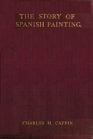 [Gutenberg 59206] • The Story of Spanish Painting